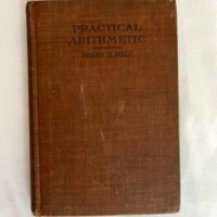 Book:  &quot;Practical Arithmetic&quot; by Frank H. Hall.  Copyright 1907.