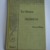 Book:  &quot;The Werner Arithmetic, Book I&quot; by Frank H. Hall.  Copyright 1896.